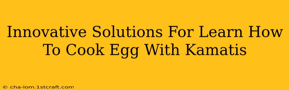 Innovative Solutions For Learn How To Cook Egg With Kamatis