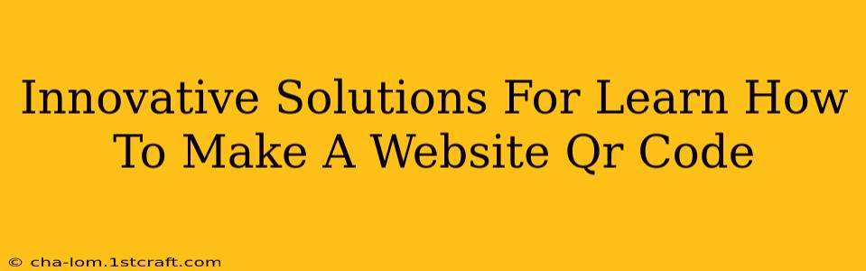 Innovative Solutions For Learn How To Make A Website Qr Code