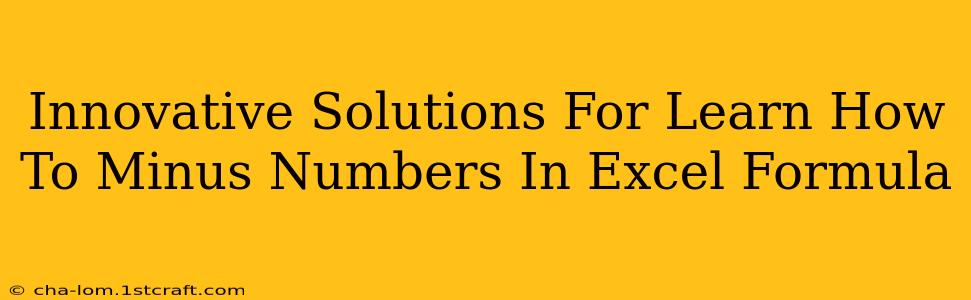 Innovative Solutions For Learn How To Minus Numbers In Excel Formula