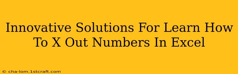 Innovative Solutions For Learn How To X Out Numbers In Excel