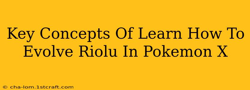 Key Concepts Of Learn How To Evolve Riolu In Pokemon X