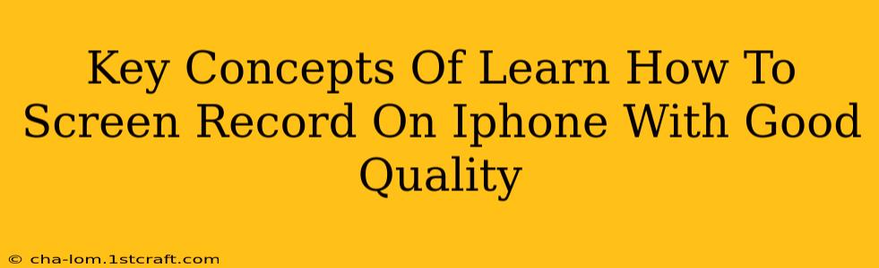 Key Concepts Of Learn How To Screen Record On Iphone With Good Quality