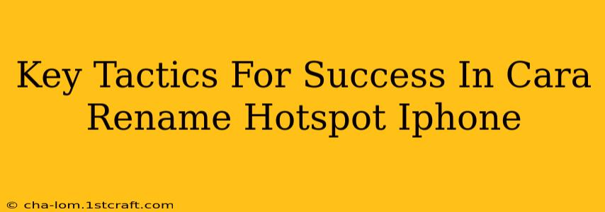 Key Tactics For Success In Cara Rename Hotspot Iphone