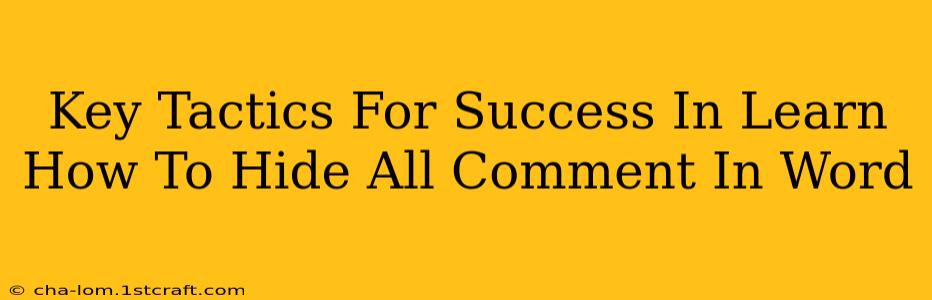 Key Tactics For Success In Learn How To Hide All Comment In Word