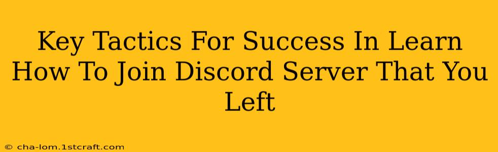 Key Tactics For Success In Learn How To Join Discord Server That You Left