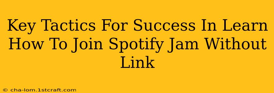 Key Tactics For Success In Learn How To Join Spotify Jam Without Link