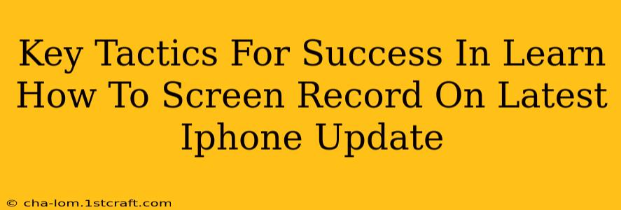 Key Tactics For Success In Learn How To Screen Record On Latest Iphone Update