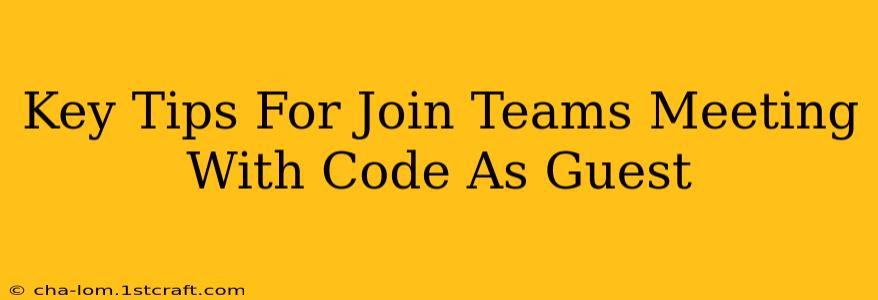 Key Tips For Join Teams Meeting With Code As Guest