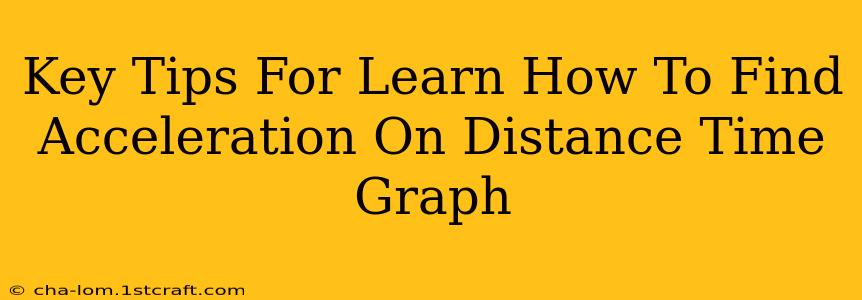 Key Tips For Learn How To Find Acceleration On Distance Time Graph