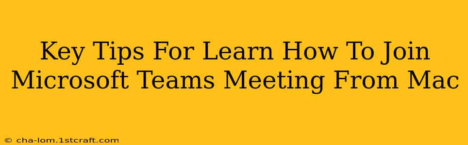 Key Tips For Learn How To Join Microsoft Teams Meeting From Mac