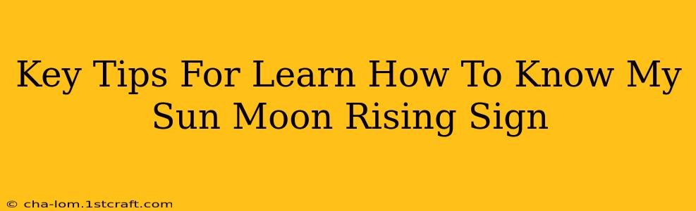 Key Tips For Learn How To Know My Sun Moon Rising Sign