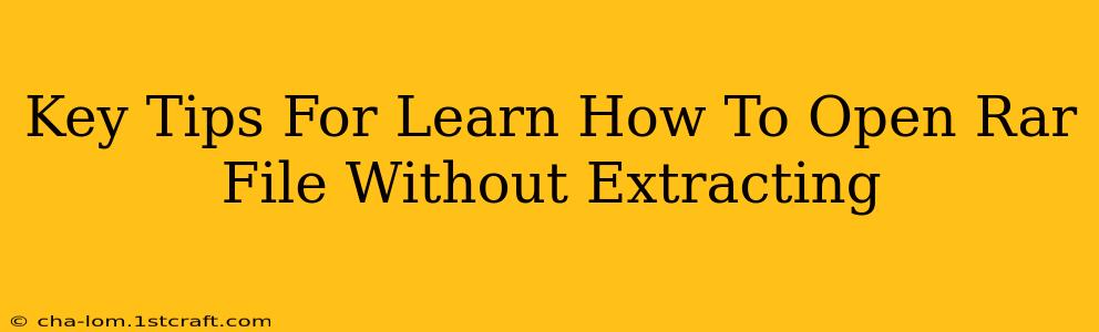 Key Tips For Learn How To Open Rar File Without Extracting