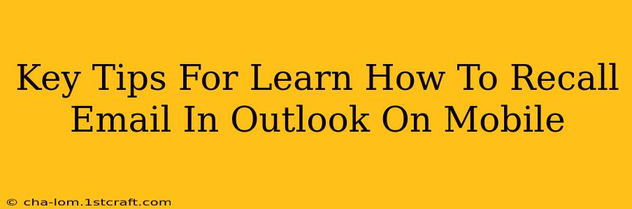 Key Tips For Learn How To Recall Email In Outlook On Mobile