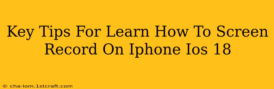 Key Tips For Learn How To Screen Record On Iphone Ios 18