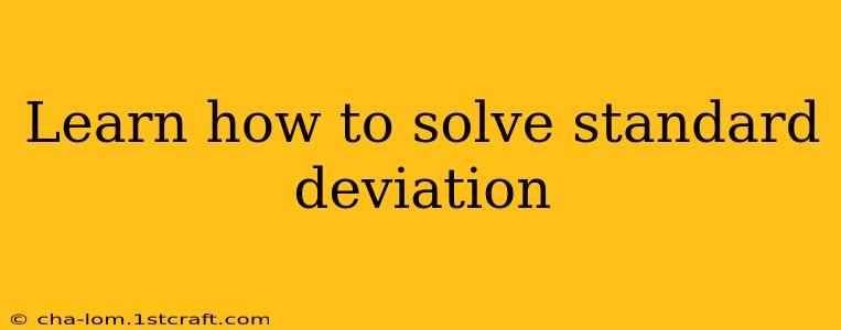 Learn how to solve standard deviation