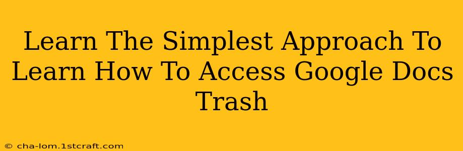 Learn The Simplest Approach To Learn How To Access Google Docs Trash