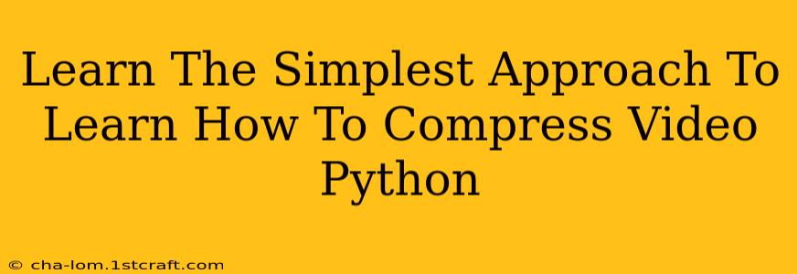 Learn The Simplest Approach To Learn How To Compress Video Python