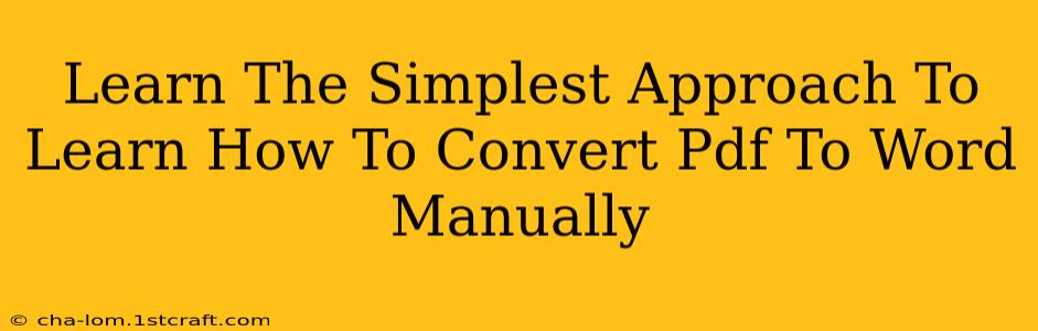 Learn The Simplest Approach To Learn How To Convert Pdf To Word Manually