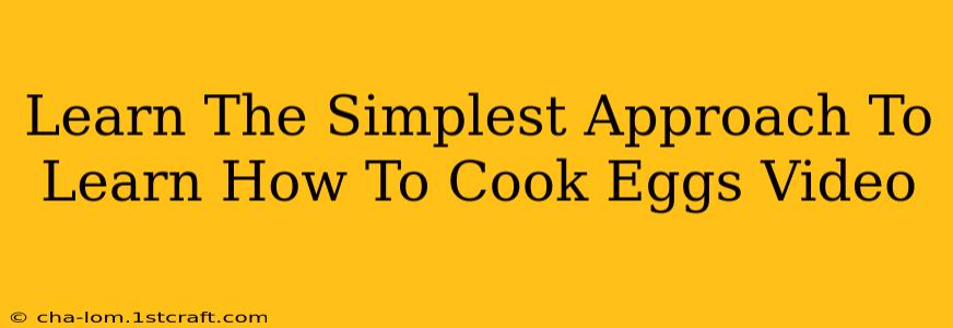 Learn The Simplest Approach To Learn How To Cook Eggs Video