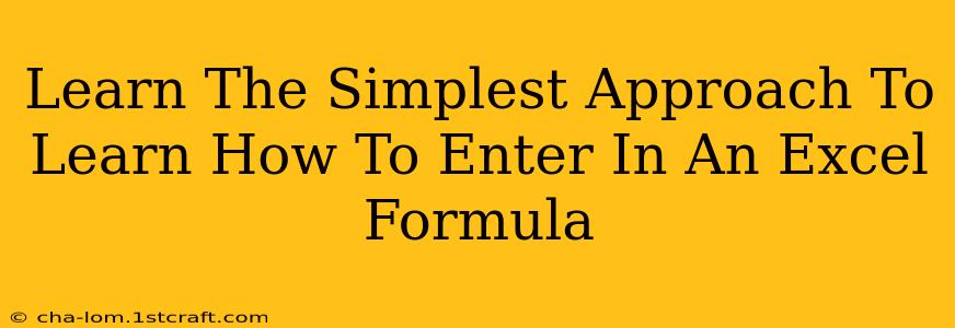 Learn The Simplest Approach To Learn How To Enter In An Excel Formula