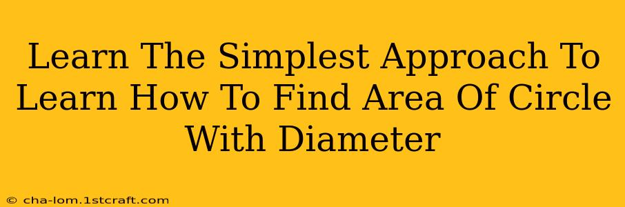 Learn The Simplest Approach To Learn How To Find Area Of Circle With Diameter