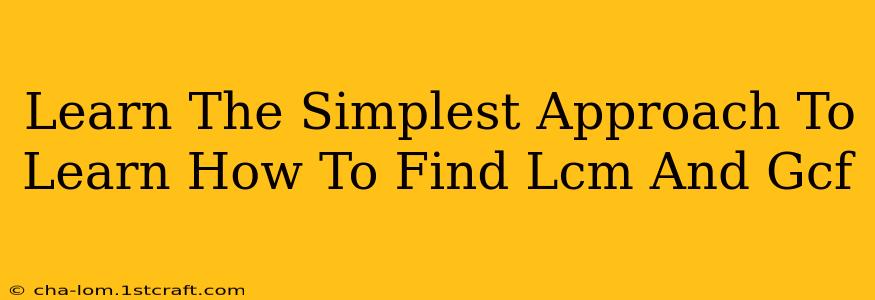 Learn The Simplest Approach To Learn How To Find Lcm And Gcf