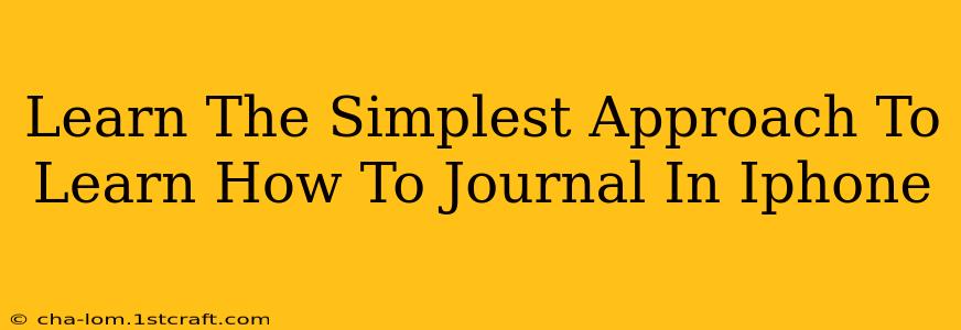 Learn The Simplest Approach To Learn How To Journal In Iphone