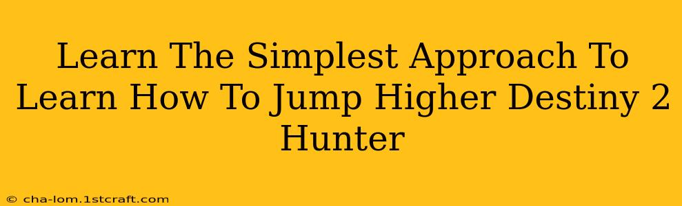 Learn The Simplest Approach To Learn How To Jump Higher Destiny 2 Hunter