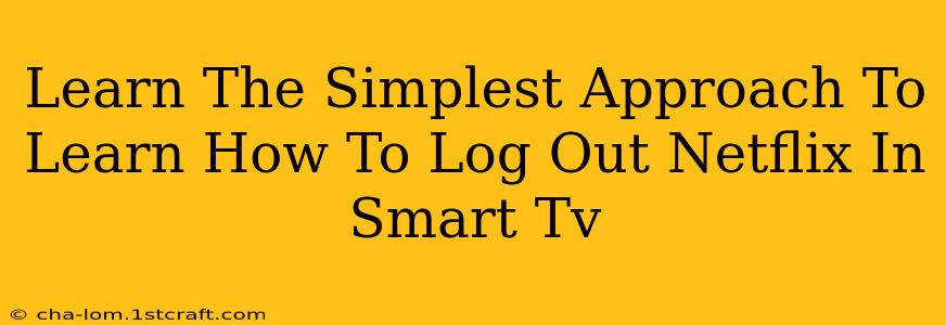 Learn The Simplest Approach To Learn How To Log Out Netflix In Smart Tv