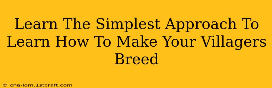 Learn The Simplest Approach To Learn How To Make Your Villagers Breed