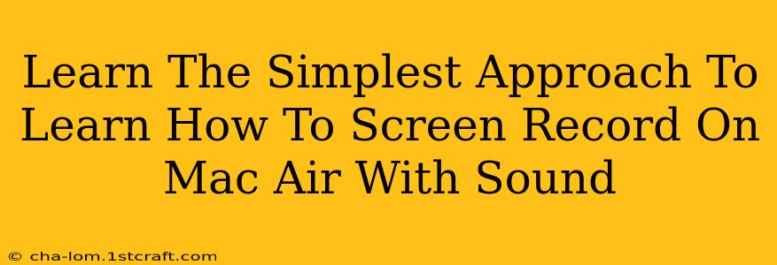 Learn The Simplest Approach To Learn How To Screen Record On Mac Air With Sound