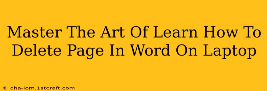 Master The Art Of Learn How To Delete Page In Word On Laptop