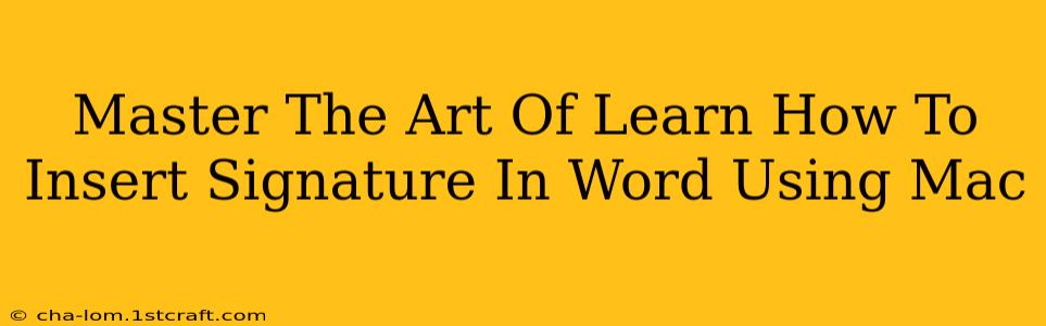 Master The Art Of Learn How To Insert Signature In Word Using Mac