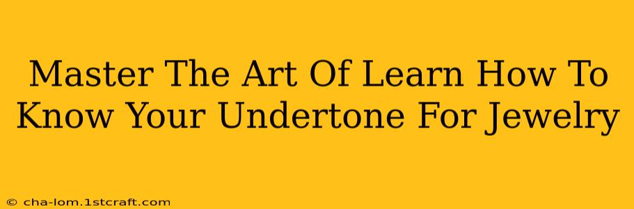 Master The Art Of Learn How To Know Your Undertone For Jewelry