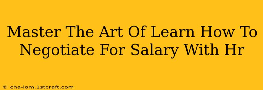 Master The Art Of Learn How To Negotiate For Salary With Hr