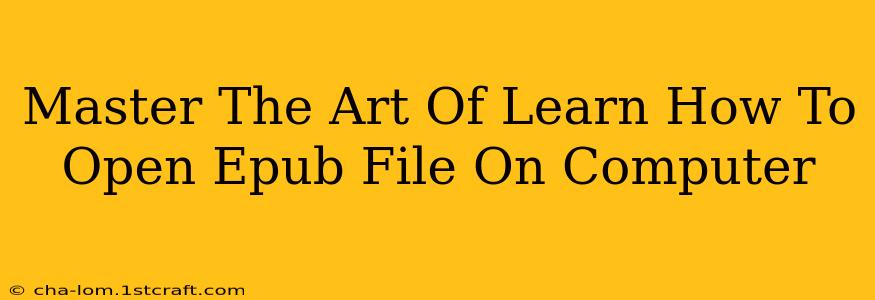 Master The Art Of Learn How To Open Epub File On Computer