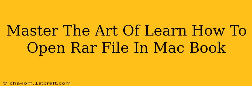 Master The Art Of Learn How To Open Rar File In Mac Book