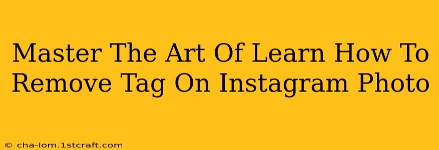 Master The Art Of Learn How To Remove Tag On Instagram Photo