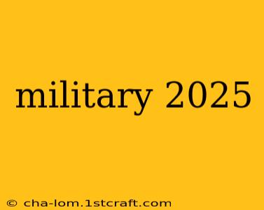 military 2025