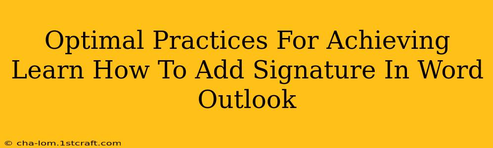 Optimal Practices For Achieving Learn How To Add Signature In Word Outlook