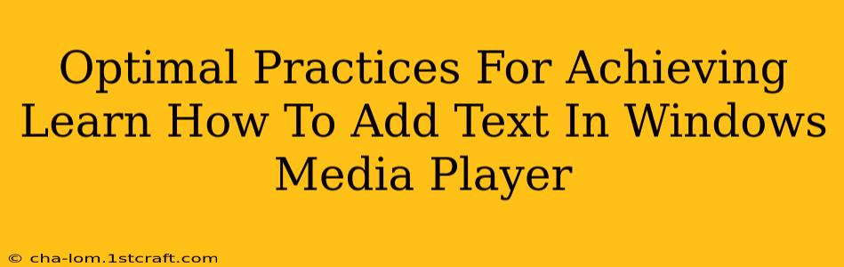 Optimal Practices For Achieving Learn How To Add Text In Windows Media Player