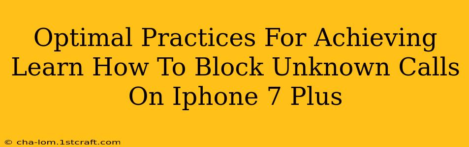 Optimal Practices For Achieving Learn How To Block Unknown Calls On Iphone 7 Plus