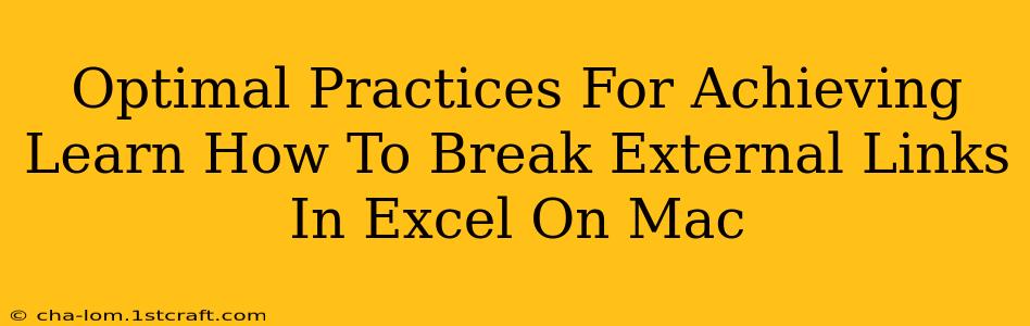 Optimal Practices For Achieving Learn How To Break External Links In Excel On Mac