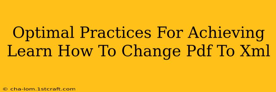 Optimal Practices For Achieving Learn How To Change Pdf To Xml