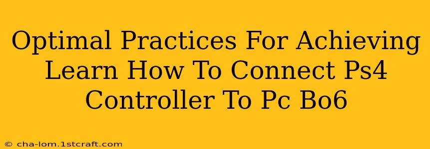 Optimal Practices For Achieving Learn How To Connect Ps4 Controller To Pc Bo6