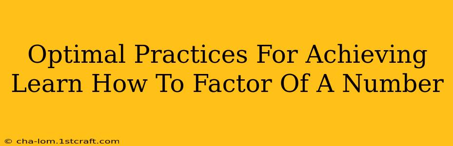 Optimal Practices For Achieving Learn How To Factor Of A Number