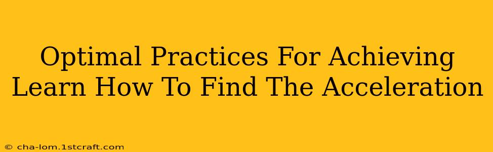 Optimal Practices For Achieving Learn How To Find The Acceleration