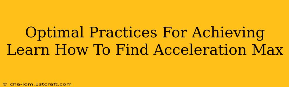 Optimal Practices For Achieving Learn How To Find Acceleration Max