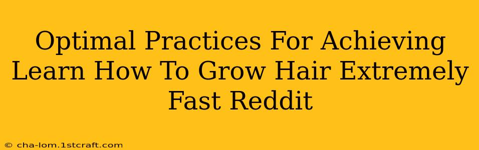 Optimal Practices For Achieving Learn How To Grow Hair Extremely Fast Reddit