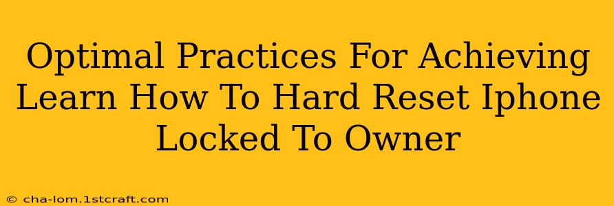 Optimal Practices For Achieving Learn How To Hard Reset Iphone Locked To Owner